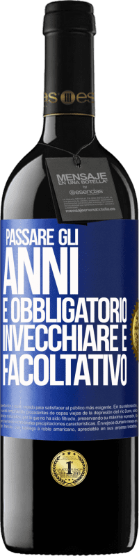 39,95 € | Vino rosso Edizione RED MBE Riserva Passare gli anni è obbligatorio, invecchiare è facoltativo Etichetta Blu. Etichetta personalizzabile Riserva 12 Mesi Raccogliere 2015 Tempranillo