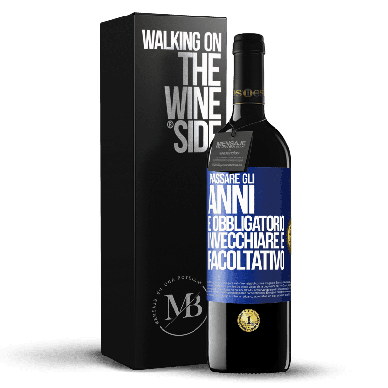 39,95 € Spedizione Gratuita | Vino rosso Edizione RED MBE Riserva Passare gli anni è obbligatorio, invecchiare è facoltativo Etichetta Blu. Etichetta personalizzabile Riserva 12 Mesi Raccogliere 2015 Tempranillo