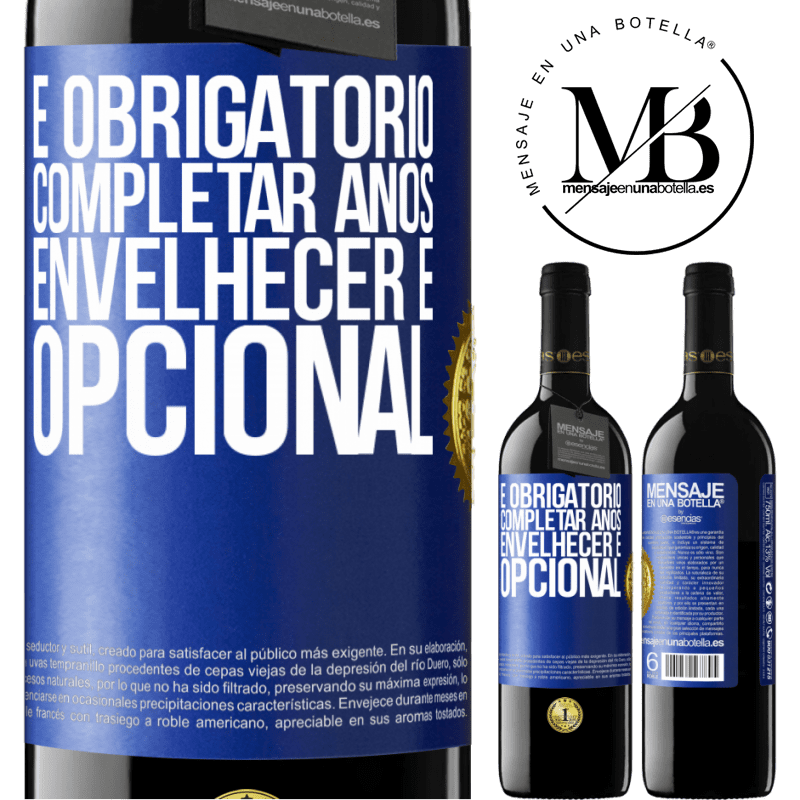 39,95 € Envio grátis | Vinho tinto Edição RED MBE Reserva É obrigatório completar anos, envelhecer é opcional Etiqueta Azul. Etiqueta personalizável Reserva 12 Meses Colheita 2015 Tempranillo