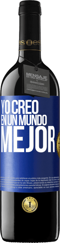 Envío gratis | Vino Tinto Edición RED MBE Reserva Yo creo (EN) un mundo mejor Etiqueta Azul. Etiqueta personalizable Reserva 12 Meses Cosecha 2014 Tempranillo