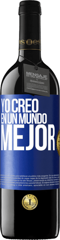 39,95 € Envío gratis | Vino Tinto Edición RED MBE Reserva Yo creo (EN) un mundo mejor Etiqueta Azul. Etiqueta personalizable Reserva 12 Meses Cosecha 2016 Tempranillo