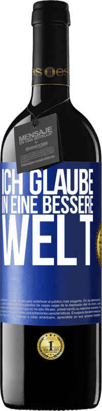 39,95 € Kostenloser Versand | Rotwein RED Ausgabe MBE Reserve Ich glaube (IN) eine bessere Welt Blaue Markierung. Anpassbares Etikett Reserve 12 Monate Ernte 2016 Tempranillo