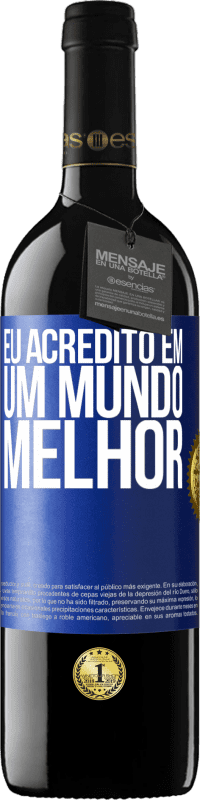 Envio grátis | Vinho tinto Edição RED MBE Reserva Eu acredito (EM) um mundo melhor Etiqueta Azul. Etiqueta personalizável Reserva 12 Meses Colheita 2014 Tempranillo