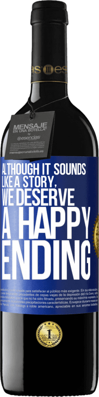 39,95 € 免费送货 | 红酒 RED版 MBE 预订 尽管这听起来像是一个故事，但我们应该得到一个圆满的结局 蓝色标签. 可自定义的标签 预订 12 个月 收成 2016 Tempranillo