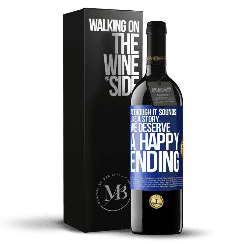 39,95 € Free Shipping | Red Wine RED Edition MBE Reserve Although it sounds like a story, we deserve a happy ending Blue Label. Customizable label Reserve 12 Months Harvest 2014 Tempranillo