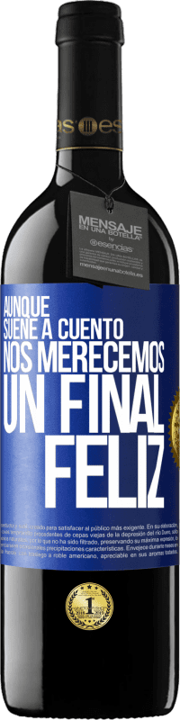 Envío gratis | Vino Tinto Edición RED MBE Reserva Aunque suene a cuento nos merecemos un final feliz Etiqueta Azul. Etiqueta personalizable Reserva 12 Meses Cosecha 2014 Tempranillo