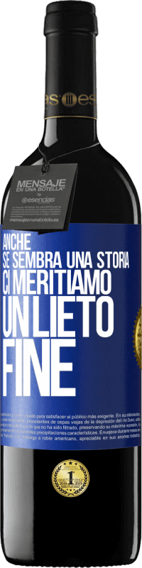 Spedizione Gratuita | Vino rosso Edizione RED MBE Riserva Anche se sembra una storia, ci meritiamo un lieto fine Etichetta Blu. Etichetta personalizzabile Riserva 12 Mesi Raccogliere 2014 Tempranillo