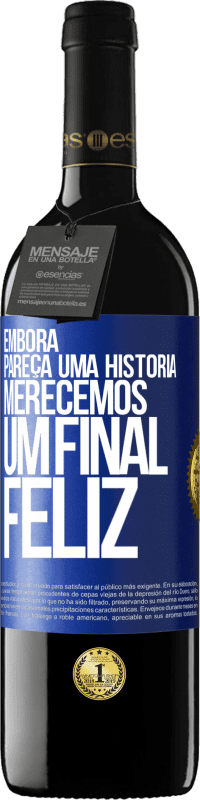 Envio grátis | Vinho tinto Edição RED MBE Reserva Embora pareça uma história, merecemos um final feliz Etiqueta Azul. Etiqueta personalizável Reserva 12 Meses Colheita 2014 Tempranillo