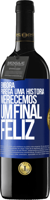 «Embora pareça uma história, merecemos um final feliz» Edição RED MBE Reserva