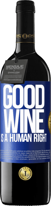 Kostenloser Versand | Rotwein RED Ausgabe MBE Reserve Good wine is a human right Blaue Markierung. Anpassbares Etikett Reserve 12 Monate Ernte 2014 Tempranillo