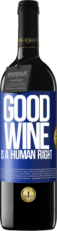 «Good wine is a human right» Edição RED MBE Reserva
