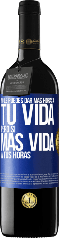 Envío gratis | Vino Tinto Edición RED MBE Reserva No le puedes dar más horas a tu vida, pero sí más vida a tus horas Etiqueta Azul. Etiqueta personalizable Reserva 12 Meses Cosecha 2014 Tempranillo