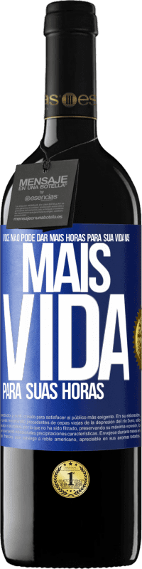 Envio grátis | Vinho tinto Edição RED MBE Reserva Você não pode dar mais horas para sua vida, mas mais vida para suas horas Etiqueta Azul. Etiqueta personalizável Reserva 12 Meses Colheita 2014 Tempranillo