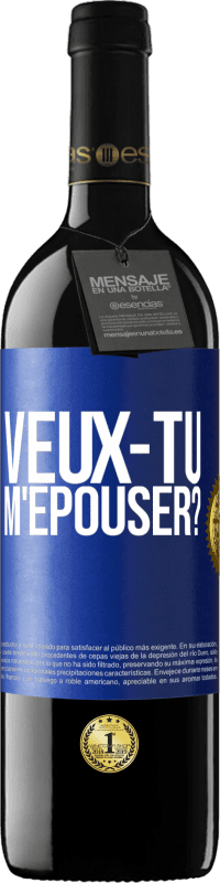 Envoi gratuit | Vin rouge Édition RED MBE Réserve Veux-tu m'épouser? Étiquette Bleue. Étiquette personnalisable Réserve 12 Mois Récolte 2014 Tempranillo