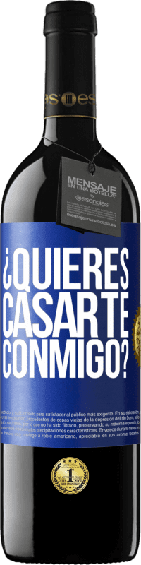 Envío gratis | Vino Tinto Edición RED MBE Reserva ¿Quieres casarte conmigo? Etiqueta Azul. Etiqueta personalizable Reserva 12 Meses Cosecha 2014 Tempranillo