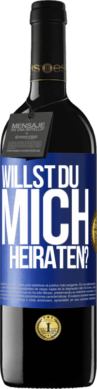 39,95 € | Rotwein RED Ausgabe MBE Reserve Willst du mich heiraten? Blaue Markierung. Anpassbares Etikett Reserve 12 Monate Ernte 2015 Tempranillo