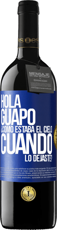 Envío gratis | Vino Tinto Edición RED MBE Reserva Hola guapo ¿Cómo estaba el cielo cuando lo dejaste? Etiqueta Azul. Etiqueta personalizable Reserva 12 Meses Cosecha 2014 Tempranillo