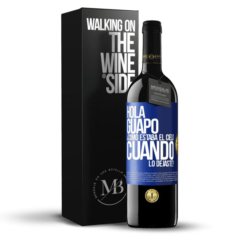 39,95 € Envío gratis | Vino Tinto Edición RED MBE Reserva Hola guapo ¿Cómo estaba el cielo cuando lo dejaste? Etiqueta Azul. Etiqueta personalizable Reserva 12 Meses Cosecha 2016 Tempranillo