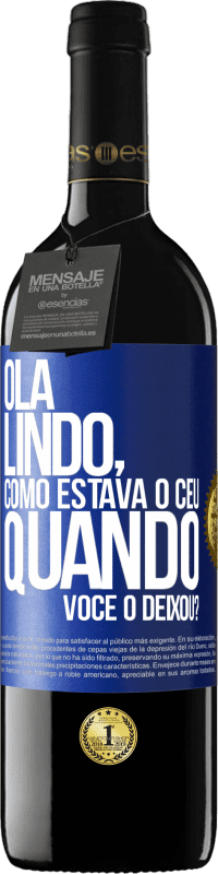 «Olá lindo, como estava o céu quando você o deixou?» Edição RED MBE Reserva