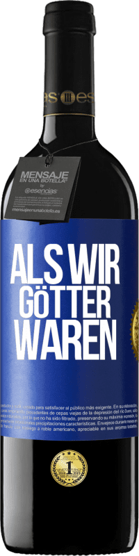 39,95 € | Rotwein RED Ausgabe MBE Reserve Als wir Götter waren Blaue Markierung. Anpassbares Etikett Reserve 12 Monate Ernte 2015 Tempranillo