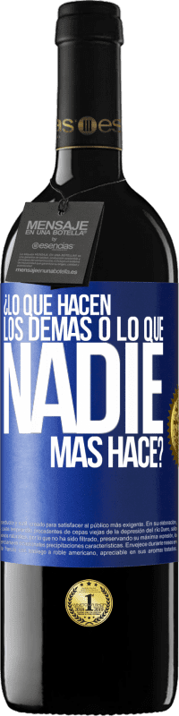 39,95 € | Vino Tinto Edición RED MBE Reserva ¿Lo que hacen los demás o lo que nadie más hace? Etiqueta Azul. Etiqueta personalizable Reserva 12 Meses Cosecha 2016 Tempranillo