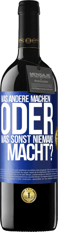 39,95 € | Rotwein RED Ausgabe MBE Reserve Was andere machen oder was sonst niemand macht? Blaue Markierung. Anpassbares Etikett Reserve 12 Monate Ernte 2015 Tempranillo