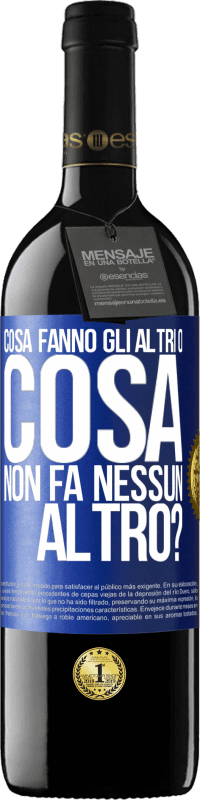 39,95 € | Vino rosso Edizione RED MBE Riserva Cosa fanno gli altri o cosa non fa nessun altro? Etichetta Blu. Etichetta personalizzabile Riserva 12 Mesi Raccogliere 2014 Tempranillo