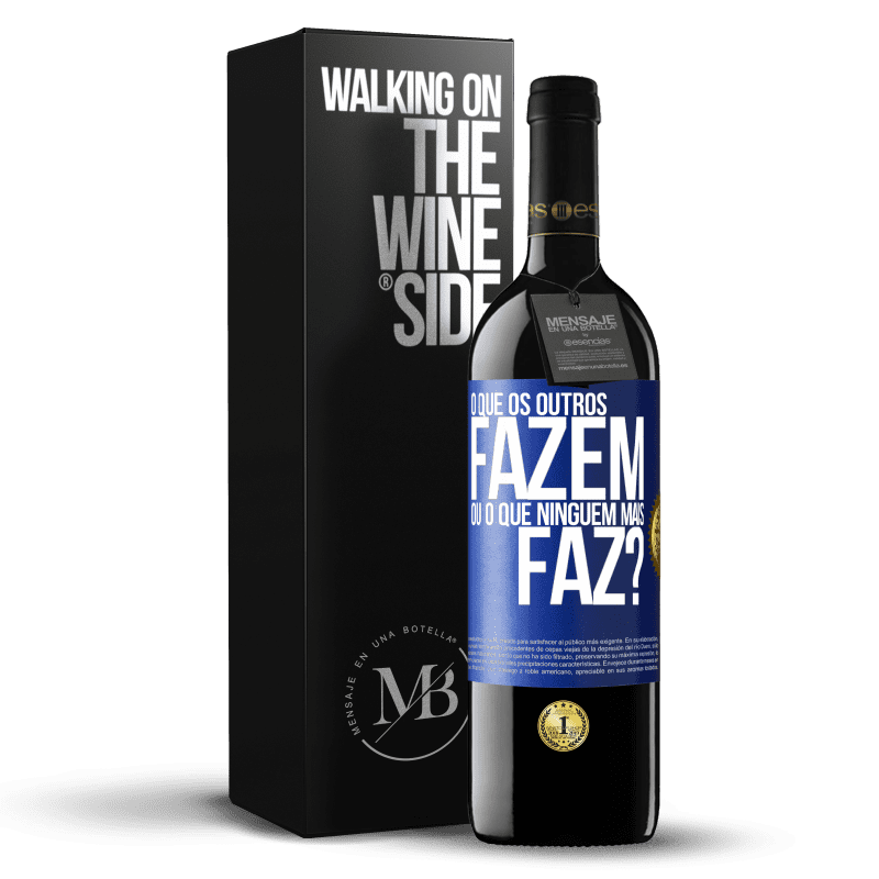 39,95 € Envio grátis | Vinho tinto Edição RED MBE Reserva O que os outros fazem ou o que ninguém mais faz? Etiqueta Azul. Etiqueta personalizável Reserva 12 Meses Colheita 2016 Tempranillo