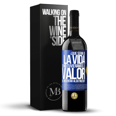 «¿Qué sería de la vida si no tuviéramos el valor de intentar algo nuevo?» Edición RED MBE Reserva