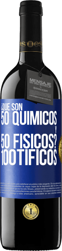 «¿Qué son 50 químicos y 50 físicos? 100tíficos» Edición RED MBE Reserva