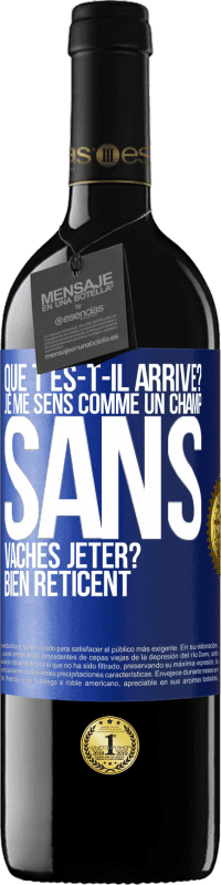 «Que t'es-t-il arrivé? Je me sens comme un champ sans vaches. Jeter? Bien réticent» Édition RED MBE Réserve
