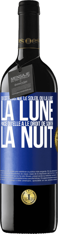 39,95 € | Vin rouge Édition RED MBE Réserve Qui est plus agé, le soleil ou la lune? La lune, parce qu'elle a le droit de sortir la nuit Étiquette Bleue. Étiquette personnalisable Réserve 12 Mois Récolte 2014 Tempranillo