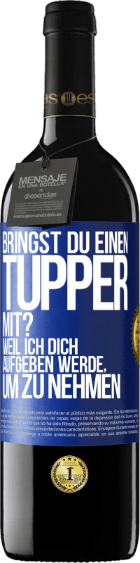 Kostenloser Versand | Rotwein RED Ausgabe MBE Reserve Bringst du einen Tupper mit? Weil ich dich aufgeben werde, um zu nehmen Blaue Markierung. Anpassbares Etikett Reserve 12 Monate Ernte 2014 Tempranillo