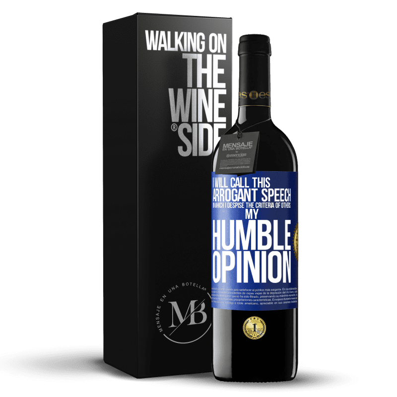 39,95 € Free Shipping | Red Wine RED Edition MBE Reserve I will call this arrogant speech in which I despise the criteria of others: my humble opinion Blue Label. Customizable label Reserve 12 Months Harvest 2014 Tempranillo