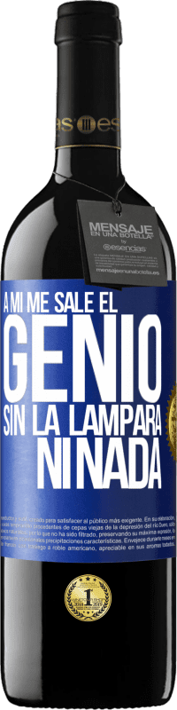 «A mí me sale el genio sin la lámpara ni nada» Edición RED MBE Reserva