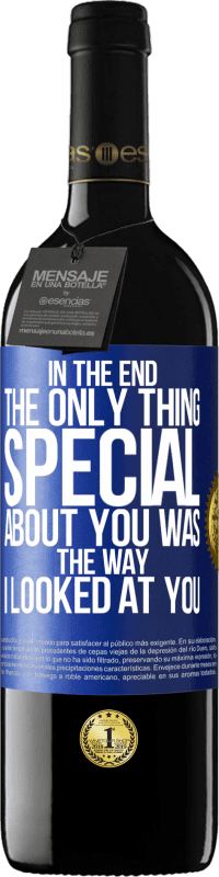 Free Shipping | Red Wine RED Edition MBE Reserve In the end the only thing special about you was the way I looked at you Blue Label. Customizable label Reserve 12 Months Harvest 2014 Tempranillo