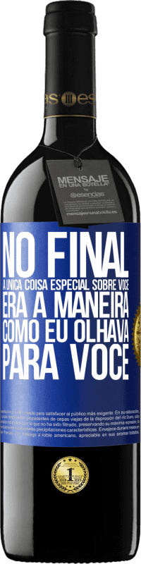 «No final, a única coisa especial sobre você era a maneira como eu olhava para você» Edição RED MBE Reserva