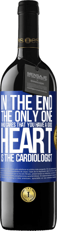 Free Shipping | Red Wine RED Edition MBE Reserve In the end, the only one who cares that you have a good heart is the cardiologist Blue Label. Customizable label Reserve 12 Months Harvest 2014 Tempranillo