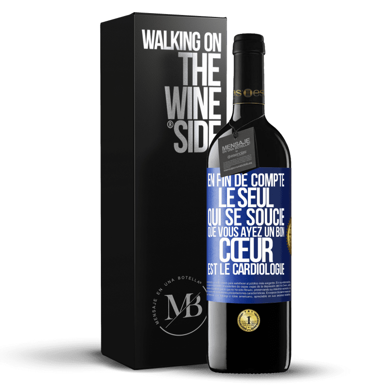 39,95 € Envoi gratuit | Vin rouge Édition RED MBE Réserve En fin de compte, le seul qui se soucie que vous ayez un bon cœur est le cardiologue Étiquette Bleue. Étiquette personnalisable Réserve 12 Mois Récolte 2014 Tempranillo