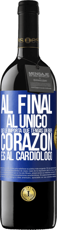 Envío gratis | Vino Tinto Edición RED MBE Reserva Al final, al único que le importa que tengas un buen corazón es al cardiólogo Etiqueta Azul. Etiqueta personalizable Reserva 12 Meses Cosecha 2014 Tempranillo