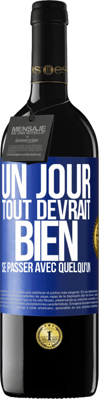 Envoi gratuit | Vin rouge Édition RED MBE Réserve Un jour, tout devrait bien se passer avec quelqu'un Étiquette Bleue. Étiquette personnalisable Réserve 12 Mois Récolte 2014 Tempranillo