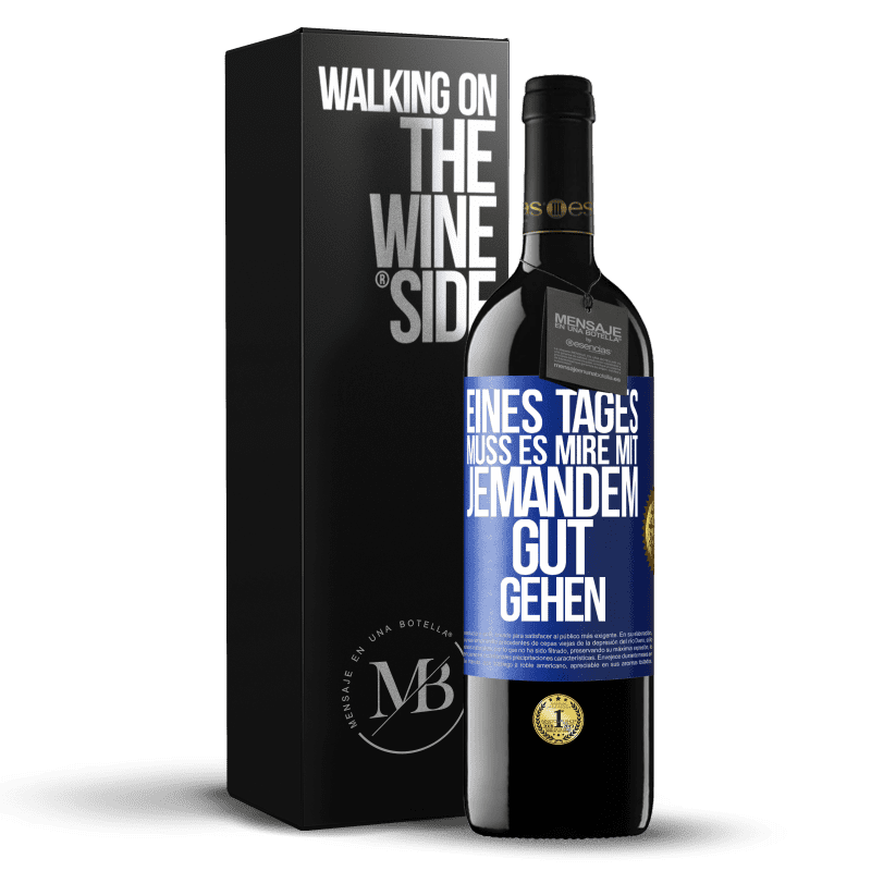 39,95 € Kostenloser Versand | Rotwein RED Ausgabe MBE Reserve Eines Tages muss es mire mit jemandem gut gehen Blaue Markierung. Anpassbares Etikett Reserve 12 Monate Ernte 2016 Tempranillo