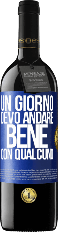 39,95 € | Vino rosso Edizione RED MBE Riserva Un giorno devo andare bene con qualcuno Etichetta Blu. Etichetta personalizzabile Riserva 12 Mesi Raccogliere 2015 Tempranillo