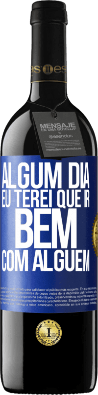 Envio grátis | Vinho tinto Edição RED MBE Reserva Algum dia eu terei que ir bem com alguem Etiqueta Azul. Etiqueta personalizável Reserva 12 Meses Colheita 2014 Tempranillo