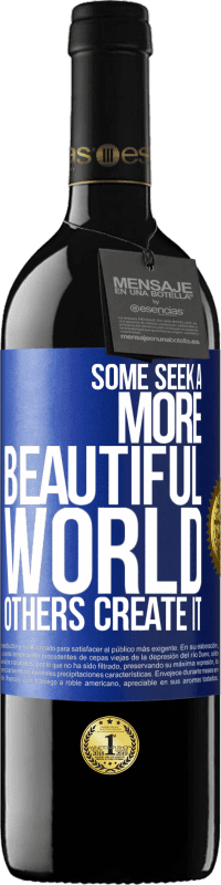 39,95 € | Red Wine RED Edition MBE Reserve Some seek a more beautiful world, others create it Blue Label. Customizable label Reserve 12 Months Harvest 2014 Tempranillo