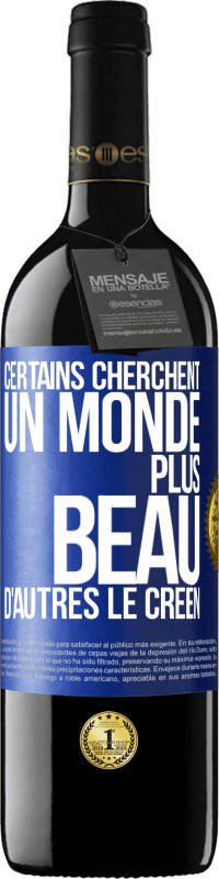 39,95 € Envoi gratuit | Vin rouge Édition RED MBE Réserve Certains cherchent un monde plus beau, d'autres le créent Étiquette Bleue. Étiquette personnalisable Réserve 12 Mois Récolte 2016 Tempranillo