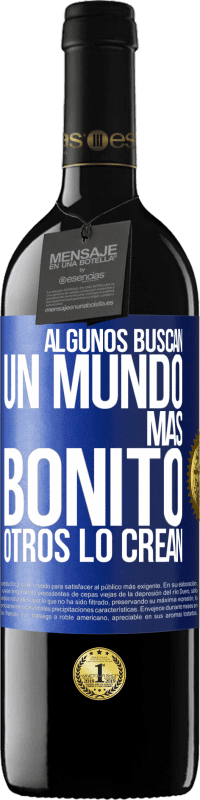 39,95 € | Vino Tinto Edición RED MBE Reserva Algunos buscan un mundo más bonito, otros lo crean Etiqueta Azul. Etiqueta personalizable Reserva 12 Meses Cosecha 2015 Tempranillo