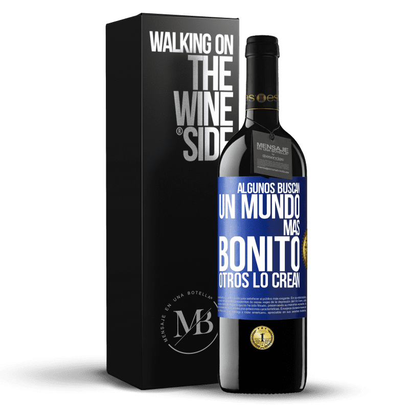 39,95 € Envío gratis | Vino Tinto Edición RED MBE Reserva Algunos buscan un mundo más bonito, otros lo crean Etiqueta Azul. Etiqueta personalizable Reserva 12 Meses Cosecha 2016 Tempranillo