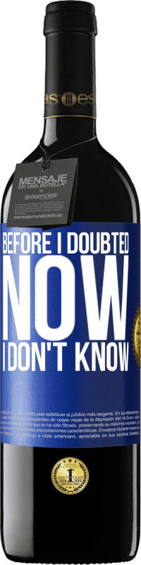 39,95 € Free Shipping | Red Wine RED Edition MBE Reserve Before I doubted, now I don't know Blue Label. Customizable label Reserve 12 Months Harvest 2016 Tempranillo