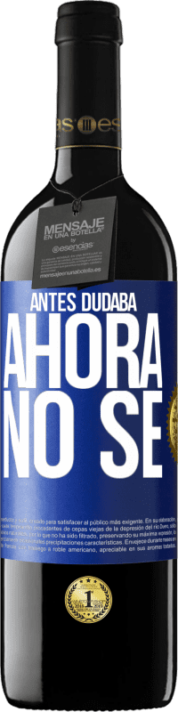 39,95 € Envío gratis | Vino Tinto Edición RED MBE Reserva Antes dudaba, ahora no sé Etiqueta Azul. Etiqueta personalizable Reserva 12 Meses Cosecha 2014 Tempranillo